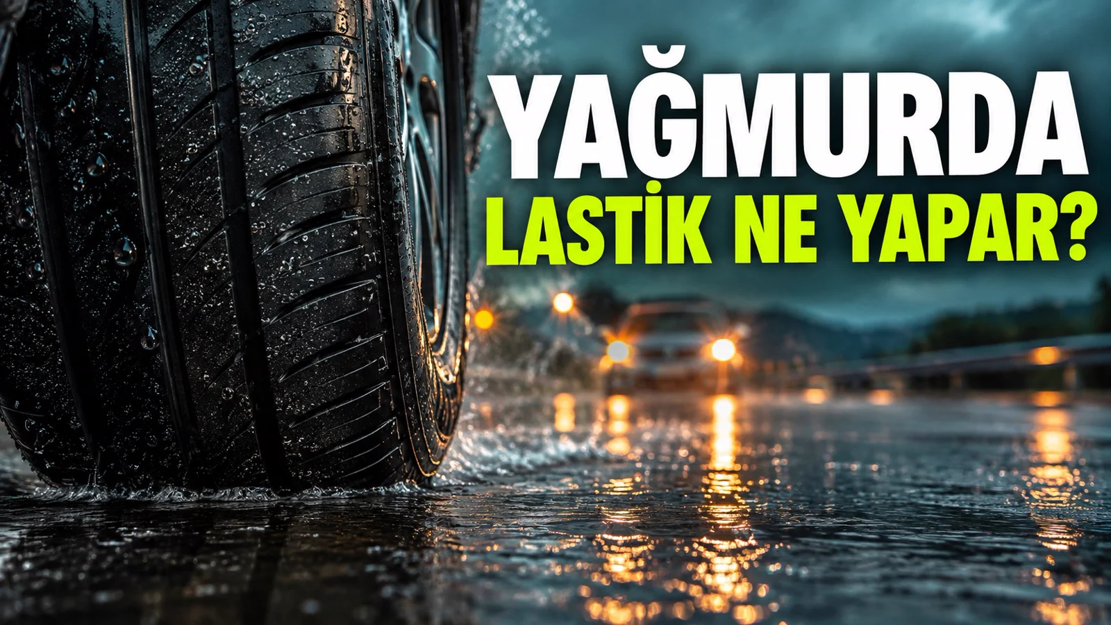 Yağmurda lastik dişleri suyu nasıl uzaklaştırıyor?